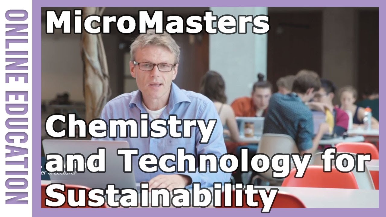Join the Online MicroMasters Chemistry and Technology for Sustainablility